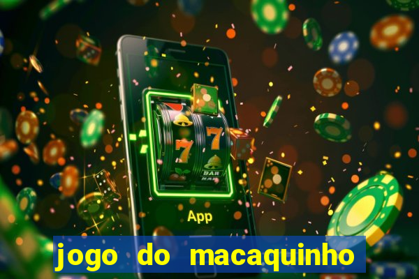 jogo do macaquinho que ganha dinheiro